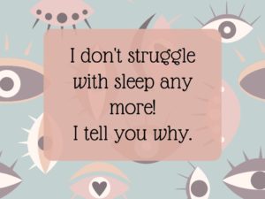 I don't struggle with sleep anymore